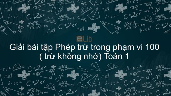 Giải bài tập SGK Toán 1 Bài: Phép trừ trong phạm vi 100 (trừ không nhớ)