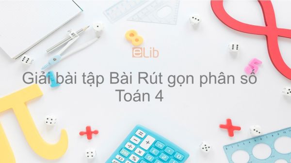 Giải bài tập SGK Toán 4 Bài: Rút gọn phân số