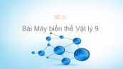 Vật lý 9 Bài 37: Máy biến thế