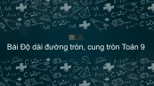 Toán 9 Chương 3 Bài 9: Độ dài đường tròn, cung tròn