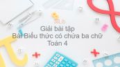 Giải bài tập SGK Toán 4 Bài: Biểu thức có chứa ba chữ