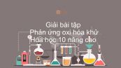Giải bài tập SGK Hóa 10 Nâng cao Bài 25: Phản ứng oxi hóa khử
