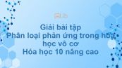 Giải bài tập SGK Hóa 10 Nâng cao Bài 26: Phân loại phản ứng trong hóa học vô cơ