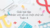 Giải bài tập SGK Toán 4 Bài: Nhân với số có một chữ số