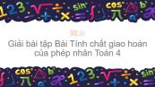 Giải bài tập SGK Toán 4 Bài: Tính chất giao hoán của phép nhân