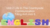 Unit 2 lớp 8: Life In The Countryside - Communication