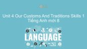 Unit 4 lớp 8: Our Customs And Traditions - Skills 1