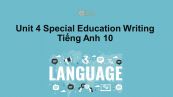Unit 4 lớp 10: Special Education-Writing