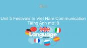 Unit 5 lớp 8: Festivals In Viet Nam - Communication