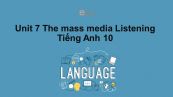 Unit 7 lớp 10: The mass media-Listening