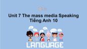 Unit 7 lớp 10: The mass media-Speaking