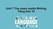 Unit 7 lớp 10: The mass media-Writing