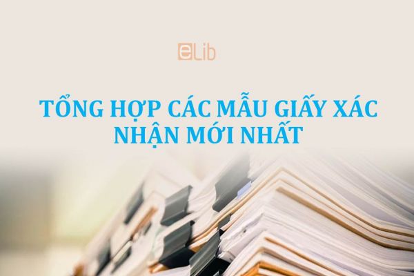 Tổng hợp các mẫu giấy xác nhận phổ biến nhất