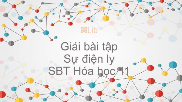 Giải bài tập SBT Hóa 11 Bài 1: Sự điện ly