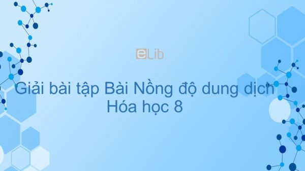 Giải bài tập SGK Hóa 8 Bài 42: Nồng độ dung dịch