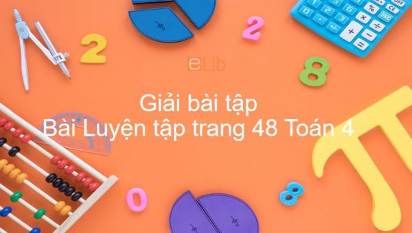 Giải bài tập SGK Toán 4 Bài: Luyện tập trang 48