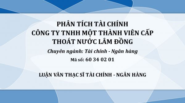 Luận văn ThS: Phân tích tài chính công ty TNHH một thành viên cấp thoát nước Lâm Đồng