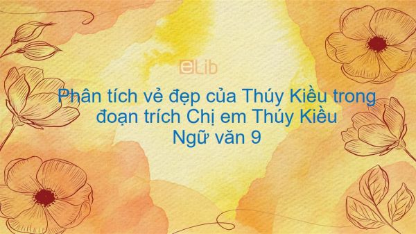 Phân tích vẻ đẹp của Thúy Kiều trong đoạn trích Chị em Thúy Kiều