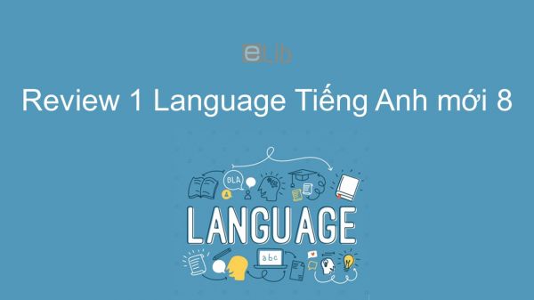 Review 1 lớp 8 - Language