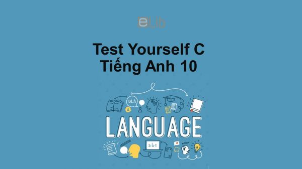 Unit 7-8 lớp 10: Test Yourself C