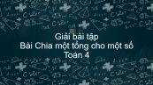 Giải bài tập SGK Toán 4 Bài: Chia một tổng cho một số