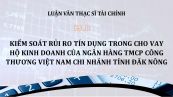 Luận văn ThS: Kiểm soát rủi ro tín dụng trong cho vay hộ kinh doanh của Ngân hàng TMCP Công thương Việt Nam – Chi nhánh tỉnh Đăk Nông