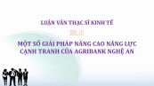 Luận văn ThS: Một số giải pháp nâng cao năng lực cạnh tranh của Agribank Nghệ An