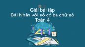 Giải bài tập SGK Toán 4 Bài: Nhân với số có ba chữ số