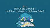 Toán 9 Ôn tập chương 4: Hình trụ - Hình nón - Hình cầu