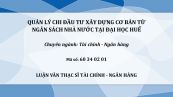 Luận văn ThS: Quản lý chi đầu tư xây dựng cơ bản từ ngân sách nhà nước tại Đại học Huế