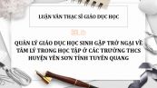 Luận văn ThS: Quản lý giáo dục học sinh gặp trở ngại về tâm lý trong học tập ở các trường THCS huyện Yên Sơn tỉnh Tuyên Quang