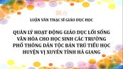 Luận văn ThS: Quản lý hoạt động giáo dục lối sống văn hóa cho học sinh các trường Phổ thông dân tộc Bán trú Tiểu học huyện Vị Xuyên tỉnh Hà Giang