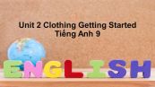 Unit 2 lớp 9: Clothing-Getting Started