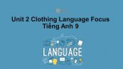 Unit 2 lớp 9: Clothing-Language Focus