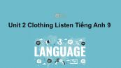 Unit 2 lớp 9: Clothing-Listen
