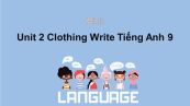 Unit 2 lớp 9: Clothing-Write