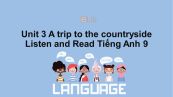 Unit 3 lớp 9: A trip to the countryside-Listen and Read
