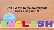 Unit 3 lớp 9: A trip to the countryside-Read