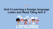 Unit 4 lớp 9: Learning a foreign language-Listen and Read