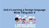 Unit 4 lớp 9: Learning a foreign language-Write
