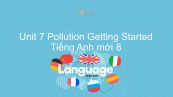 Unit 7 lớp 8: Pollution - Getting Started