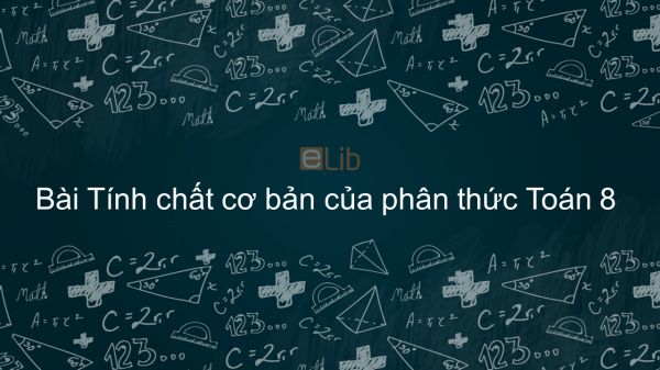 Toán 8 Chương 2 Bài 2: Tính chất cơ bản của phân thức