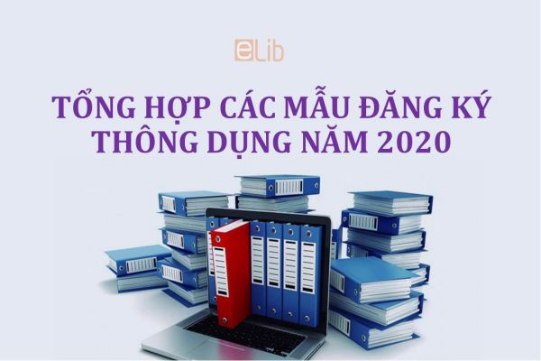 Tổng hợp các mẫu đăng ký thông dụng năm 2020