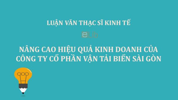 Luận văn ThS: Nâng cao hiệu quả kinh doanh của Công ty Cổ phần Vận tải biển Sài Gòn