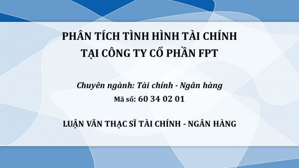 Luận văn ThS: Phân tích tình hình tài chính tại Công ty Cổ phần FPT