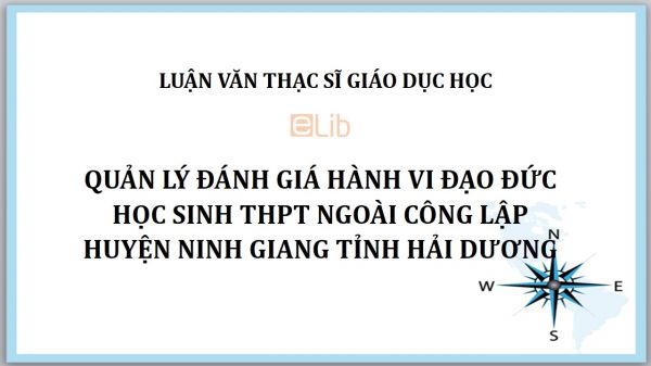 Luận văn ThS: Quản lý đánh giá hành vi đạo đức học sinh THPT ngoài công lập huyện Ninh Giang tỉnh Hải Dương