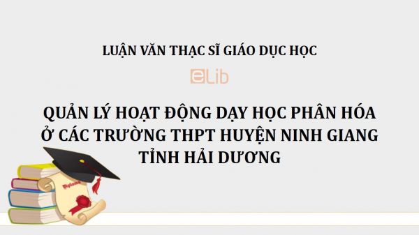 Luận văn ThS: Quản lý hoạt động dạy học phân hóa ở các trường THPT huyện Ninh Giang tỉnh Hải Dương