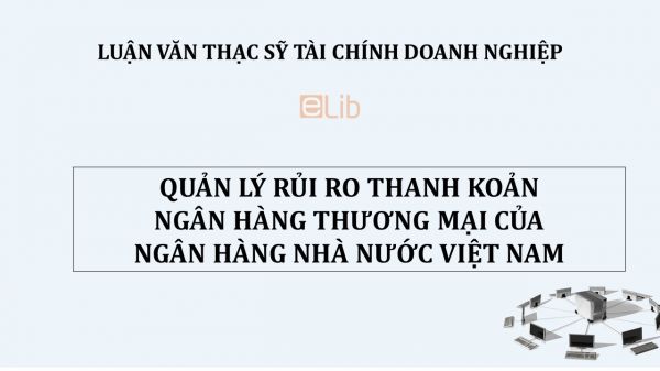 Luận văn ThS: Quản lý rủi ro thanh khoản ngân hàng thương mại của Ngân hàng Nhà nước Việt Nam