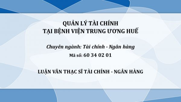 Luận văn ThS: Quản lý tài chính tại bệnh viện Trung ương Huế