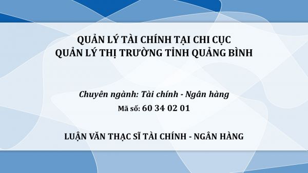 Luận văn ThS: Quản lý tài chính tại Chi cục quản lý thị trường tỉnh Quảng Bình